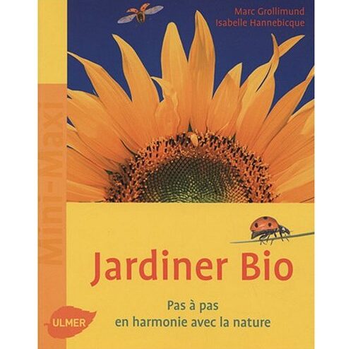 Jardiner bio, Pas à Pas en harmonie avec la nature