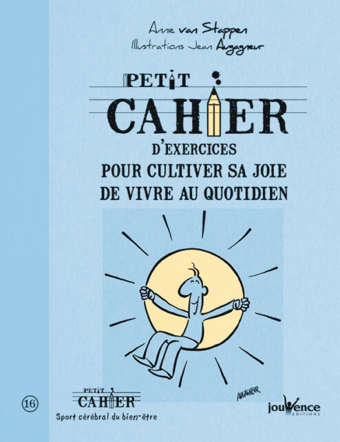 Petit cahier d’exercices pour cultiver sa joie de vivre au quotidien