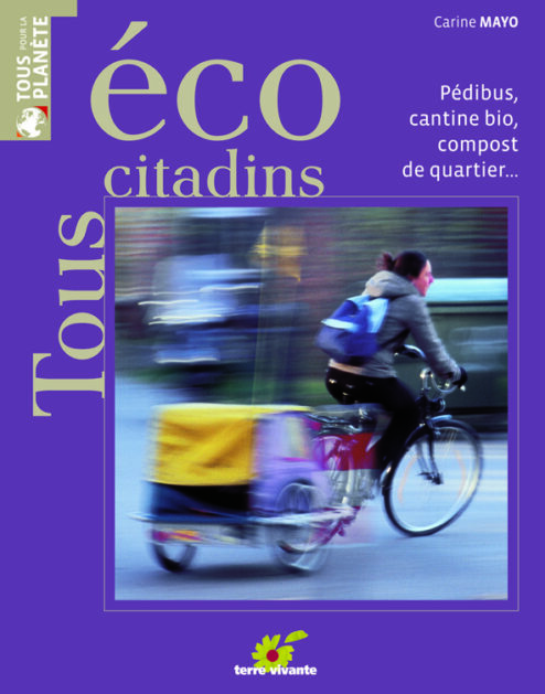 Tous écocitadins ! de Carine Mayo, terre vivante, 2010