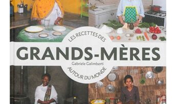 Les Recettes des grands-mères autour du monde, de Gabriele Galimberti