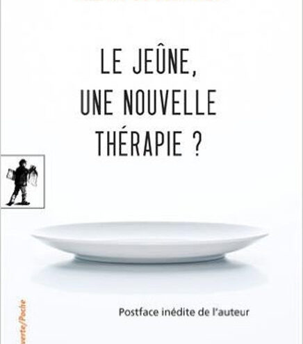 Le jeûne, une nouvelle thérapie ?, de Thierry de Lestrade