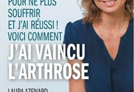 Comment j’ai vaincu l’arthrose, de Laura Azenard