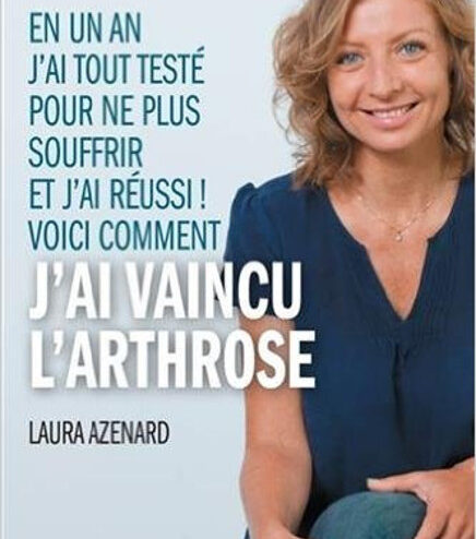 Comment j’ai vaincu l’arthrose, de Laura Azenard