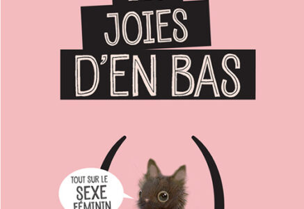 Les Joies d’en bas : à la découverte du sexe féminin