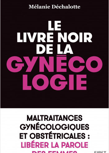 Le livre noir de la gynécologie, de Mélanie Déchalotte