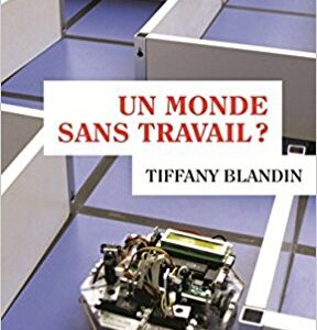 Un monde sans travail, de Tiffany Blandin