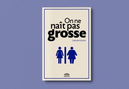 On ne naît pas grosse, de Gabrielle Deydier