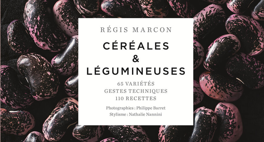 Céréales et légumineuses, de Régis Marcon