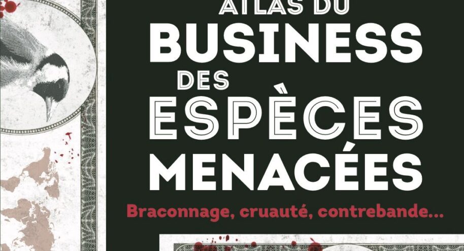 L'atlas du business des espèces menacées, de l'association Robin des bois