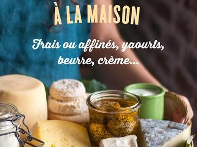 Réussir ses fromages à la maison, de Marie Chioca