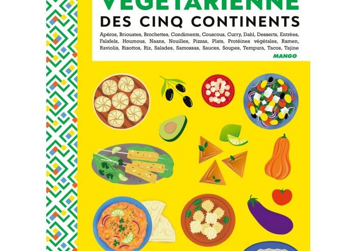 Le grand livre de la cuisine végétarienne des cinq continents © Mango Éditions