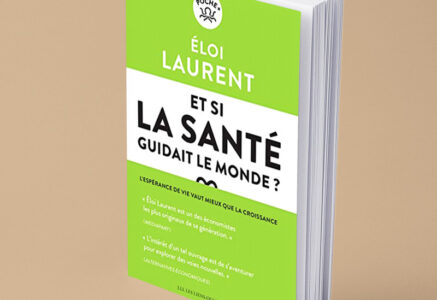 Et si la santé guidait le monde ? d’Éloi Laurent