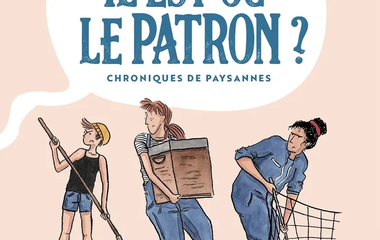 "Il est où le patron", une BD qui met K.O les préjugés envers les agricultrices © Éditions Marabout