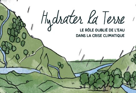 Hydrater la terre : le rôle oublié de l’eau dans la crise climatique