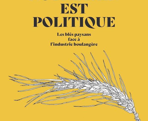 "Notre pain est politique", le Groupe blé prend la parole © Éditions de la dernière lettre