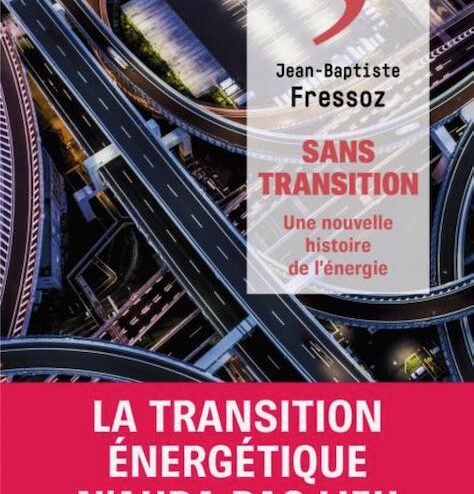 Sans Transition, par Jean-Baptiste Fressoz. Crédits : Editions du Seuil.
