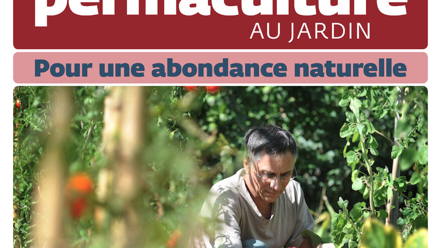 Un guide pour mettre en pratique chez soi la permaculture, "philosophie au jardin".