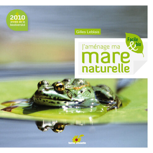 J’aménage ma mare naturelle, de Gilles Leblais