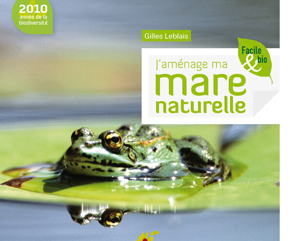 J’aménage ma mare naturelle, de Gilles Leblais