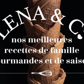 Lena & C° - Nos meilleures recettes de famille gourmandes et de saison - Mon Quotidien Autrement - ©E. Montuclard