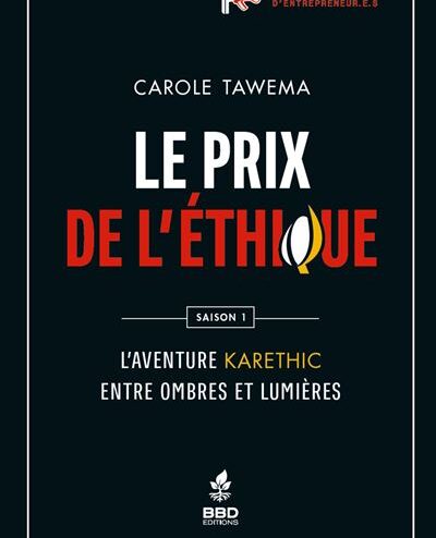 Le prix de l'éthique, l'aventure Karethic entre ombres et lumières, Carole Tawema © BBD Éditions