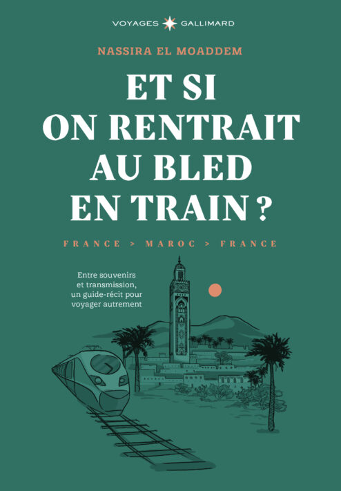 Et si on rentrait au bled en train ?, Nassira El Moaddem © Ed. Gallimard