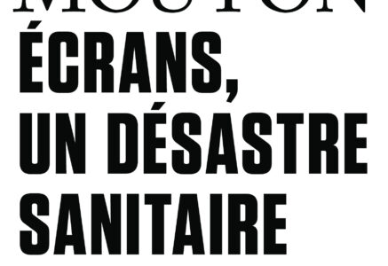 Ecrans, un désastre sanitaire, de Servane Mouton