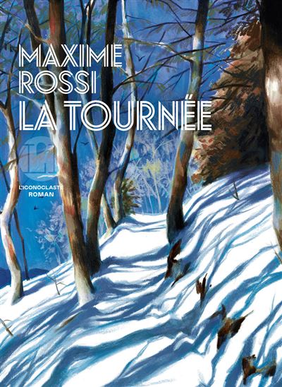 La tournée, de Maxime Rossi © Éd. L'iconoclaste