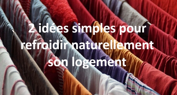 2 idées simples pour refroidir naturellement son logement