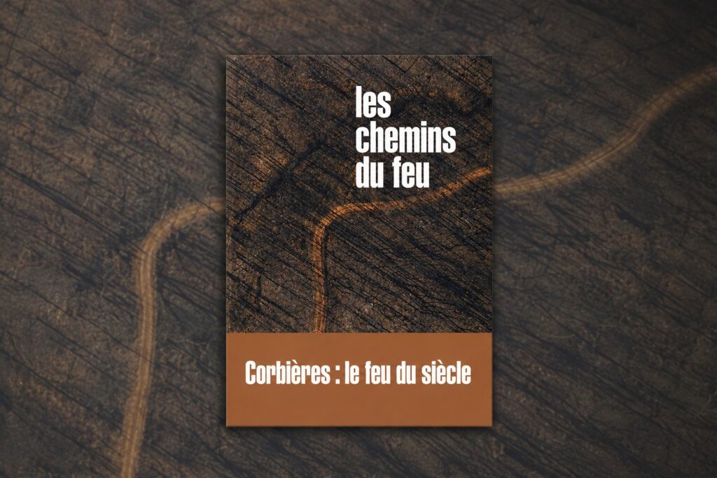 Les Chemins du feu, un livre sur le terrible incendie des Corbières en 2025 Éditions Le Matin des Corbières. Photo : Idriss Bigou-Gilles